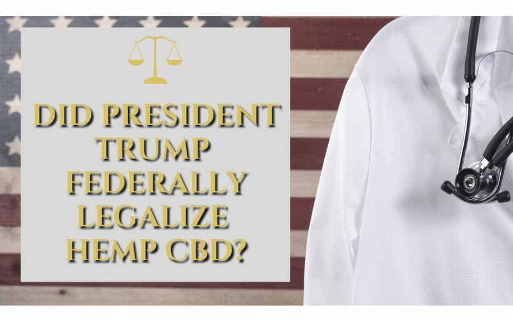 Did President Trump Federally Legalize Hemp CBD? — The CBD Show With Joe #2