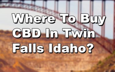 Where To Buy CBD In Twin Falls Idaho? Local Shops & Online